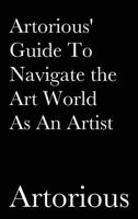 Artorious' Guide To Navigate the Art World As An Artist B08PHN2P2R Book Cover