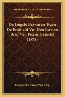 De Jongste Bezwaren Tegen De Echtheid Van Den Eersten Brief Van Petrus Getoetst (1875) 1120438403 Book Cover