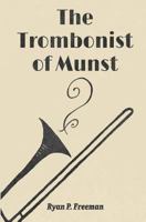 The Trombonist of Munst 1547112344 Book Cover