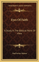Eyes Of Faith: A Study In The Biblical Point Of View 1163142239 Book Cover