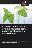 Composti bioattivi di origine vegetale come agenti antibatterici e antiossidanti (Italian Edition) 6209825435 Book Cover