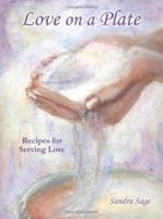 Love on a Plate: Recipes for Serving Love 1434347036 Book Cover