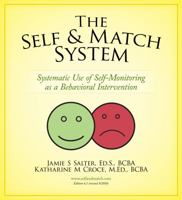 The Self & Match System: Systematic Use of Self-Monitoring as a Behavioral Intervention 0692269819 Book Cover