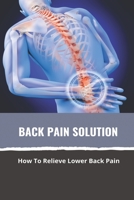 Back Pain Solution: How To Relieve Lower Back Pain: Exercises For Lower Back Pain B091F5Q3R9 Book Cover