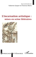 L'incarnation artistique : mises en scène littéraires (Approches Littéraires) (French Edition) 2343225893 Book Cover