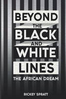 Beyond The Black and White Lines: The African-American Dream B08C958CWP Book Cover