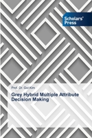 Grey Hybrid Multiple Attribute Decision Making 6138941330 Book Cover
