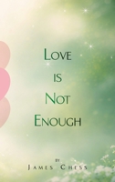Love Is Not Enough 1972344889 Book Cover