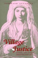 Village Justice: Community, Family, and Popular Culture in Early Modern Italy (The Johns Hopkins University Studies in Historical and Political Science) 0801861381 Book Cover