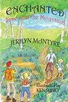 Enchanted: Time and The Mountain 0989375390 Book Cover