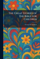 The Great Stories of the Bible for Children 1025490762 Book Cover