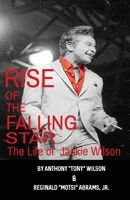 Rise of the Falling Star: The Life of Jackie Wilson B084DGPZVS Book Cover