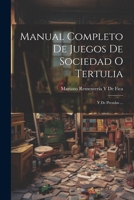 Manual Completo De Juegos De Sociedad O Tertulia: Y De Prendas ... 102190368X Book Cover