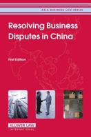 Resolving Business Disputes in China 9041124160 Book Cover
