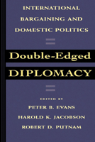 Double-Edged Diplomacy: International Bargaining and Domestic Politics (Studies in International Political Economy, No 25) 0520076826 Book Cover