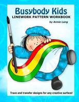 Busybody Kids: Linework Pattern Workbook 1499194463 Book Cover