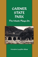 Garner State Park: The Music Plays On 1935377620 Book Cover