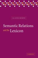 Semantic Relations and the Lexicon: Antonymy, Synonymy and other Paradigms 0521070589 Book Cover