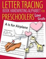 Letter Tracing Book Handwriting Alphabet for Preschoolers Love Giraffe: Letter Tracing Book Practice for Kids Ages 3+ Alphabet Writing Practice Handwriting Workbook Kindergarten toddler 1075957427 Book Cover