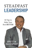 Steadfast Leadership: 50 Tips to Make Your Best BETTER B0F4MQNPVK Book Cover