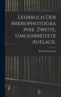 Lehrbuch der Mikrophotographie. Zweite, umgearbeitete Auflage. 1019157550 Book Cover