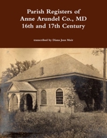 Parish Registers of Anne Arundel Co., MD 16th and 17th Century 0359108849 Book Cover