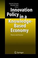 Innovation Policy in a Knowledge-Based Economy: Theory and Practice 3540255818 Book Cover