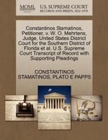 Constantinos Stamatinos, Petitioner, v. W. O. Mehrtens, Judge, United States District Court for the Southern District of Florida et al. U.S. Supreme ... of Record with Supporting Pleadings 1270665049 Book Cover