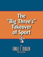 The Big Three's Takeover of Sport 1426972180 Book Cover