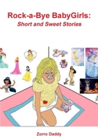 Rock-a-Bye BabyGirls: Short and Sweet Stories 0557342600 Book Cover
