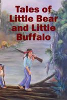 Tales of Little Bear and Little Buffalo 1432766279 Book Cover