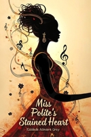 Miss Polite's Stained Heart B0DX7LZG66 Book Cover