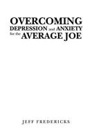 Overcoming Depression and Anxiety for the Average Joe 1450070981 Book Cover