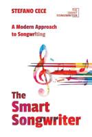 The Smart Songwriter: A Modern Approach to Songwriting 1076816827 Book Cover