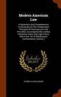 Modern American law: a systematic and comprehensive commentary on the fundamental principles of American law and procedure, accompanied by leading ... ed. of Blackstone's Commentaries (Volume II) 9354006051 Book Cover