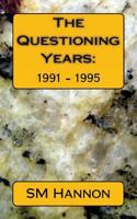 The Questioning Years:: 1991 - 1995 1535105186 Book Cover