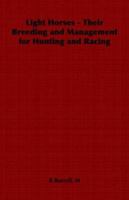 Light Horses - Their Breeding and Management for Hunting and Racing 1406799483 Book Cover