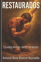 Restaurados: Quebrantos del Corazon (Spanish Edition) B0FLWVHZ5Y Book Cover