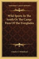 Wild Sports in the South; or, The Camp-Fires of the Everglades. 1241416435 Book Cover