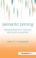Semantic Priming: Perspectives from Memory and Word Recognition (Essays in Cognitive Psychology) 1841690791 Book Cover