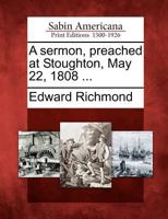 A Sermon, Preached at Stoughton, May 22, 1808 ... 1275613977 Book Cover