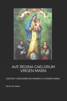 AVE REGINA CAELORUM VIRGEN MARIA: CANTOS Y ORACIONES EN HONOR A LA VIRGEN MARIA (Spanish Edition) B0DWKDY96K Book Cover