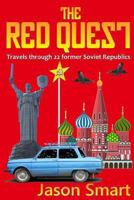 The Red Quest: Travels Through 22 Countries of the Former Soviet Union 1484889797 Book Cover