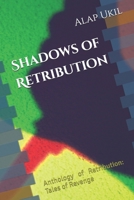 Shadows of Retribution: Anthology of Retribution: Tales of Revenge B0DTYKP853 Book Cover