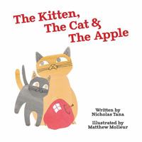 The Kitten, the Cat, and the Apple 1950033058 Book Cover