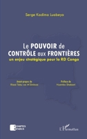 Le pouvoir de contrôle aux frontières: Un enjeu stratégique pour la RD Congo (Comptes Rendus) (French Edition) 2343237085 Book Cover