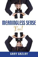 Meaningless Sense Too! 163263337X Book Cover