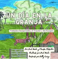 Un Día en la Granja: Visitantes Inesperados, el Tractor y los Escapes (Spanish Edition) 0988835843 Book Cover