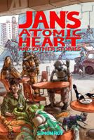 Jan's Atomic Heart and Other Stories 1607069369 Book Cover