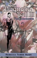 The Magnolia Ball III: The Conclusion 1440193169 Book Cover